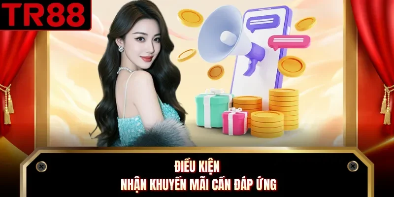 Điều kiện nhận khuyến mãi cần đáp ứng