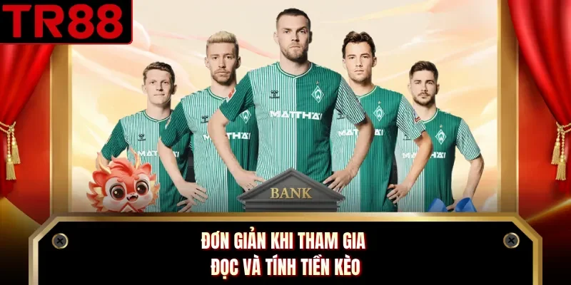 Đơn giản khi tham gia đọc và tính tiền kèo