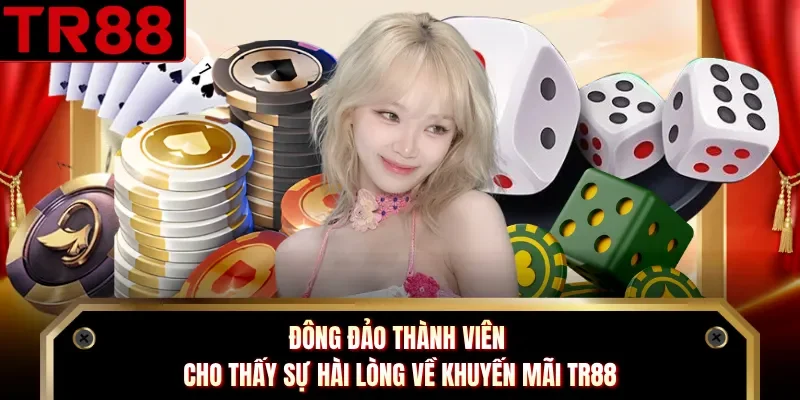 Đông đảo thành viên cho thấy sự hài lòng về khuyến mãi TR88