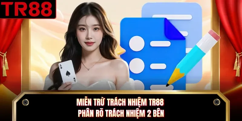 Miễn trừ trách nhiệm TR88 phân rõ trách nhiệm 2 bên