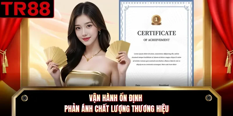 Vận hành ổn định phản ánh chất lượng thương hiệu